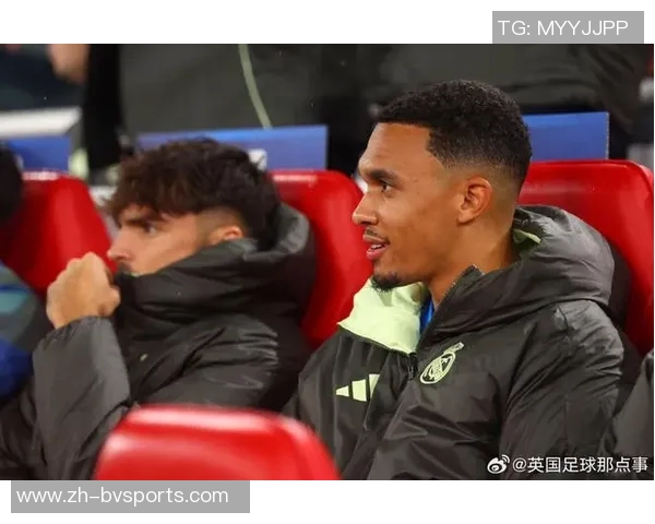 阿诺德赴迪拜进行热身训练吕迪格琼阿或缺席对阵埃尔切